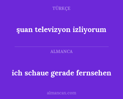 şuan televizyon izliyorum - ich schaue gerade fernsehen
