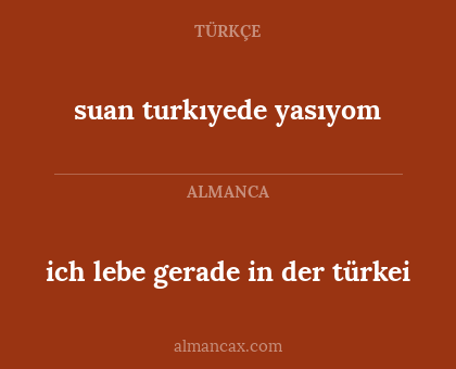 suan turkıyede yasıyom - ich lebe gerade in der türkei