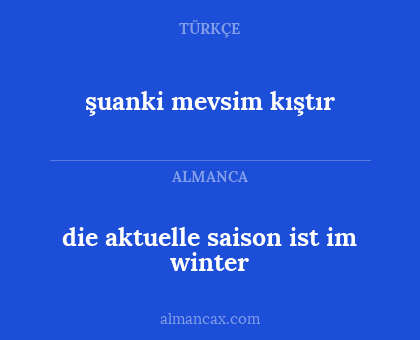 die aktuelle saison ist im winter - şuanki mevsim kıştır