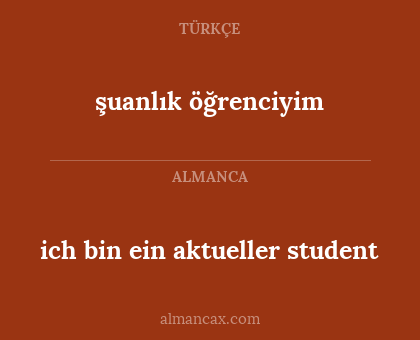 şuanlık öğrenciyim - ich bin ein aktueller student