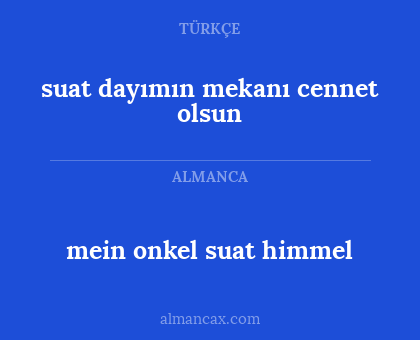 mein onkel suat himmel - suat dayımın mekanı cennet olsun