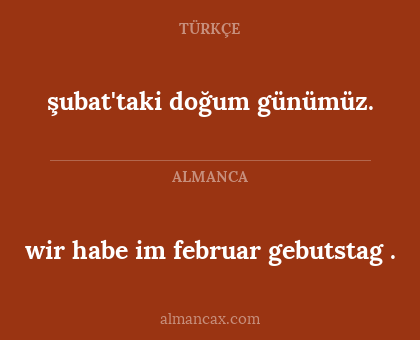 wir habe im februar gebutstag . - şubat'taki doğum günümüz.