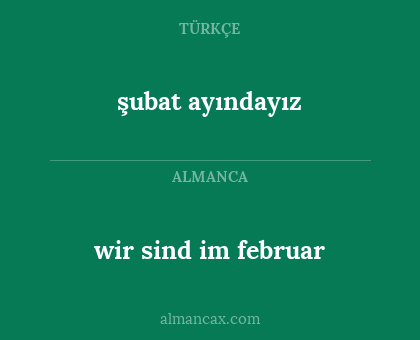 şubat ayındayız - wir sind im februar