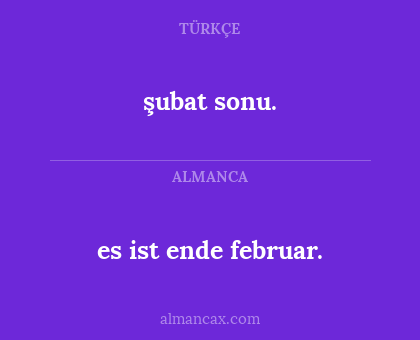 şubat sonu. - es ist ende februar.