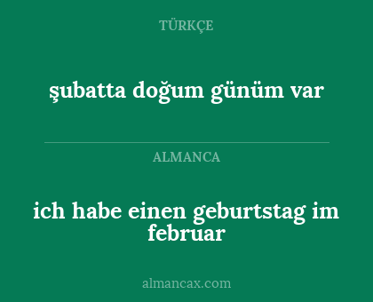 şubatta doğum günüm var - ich habe einen geburtstag im februar