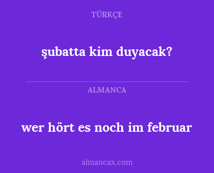şubatta kim duyacak? - wer hört es noch im februar