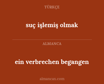 suç işlemiş olmak - ein verbrechen begangen