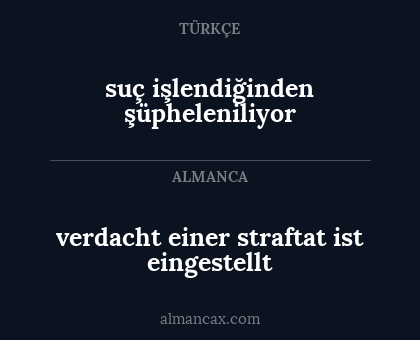 verdacht einer straftat ist eingestellt - suç işlendiğinden şüpheleniliyor