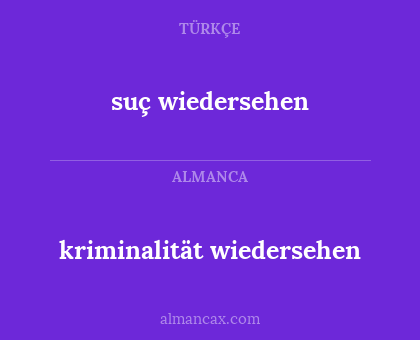 kriminalität wiedersehen - suç wiedersehen