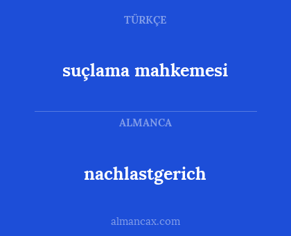 nachlastgerich - suçlama mahkemesi