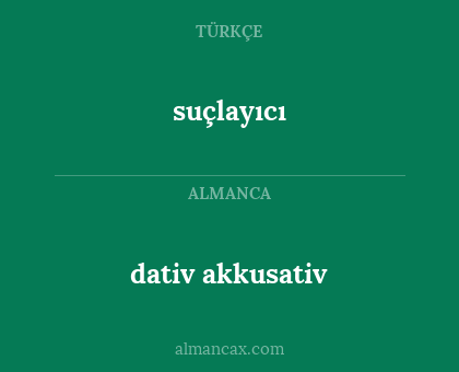 dativ akkusativ - suçlayıcı