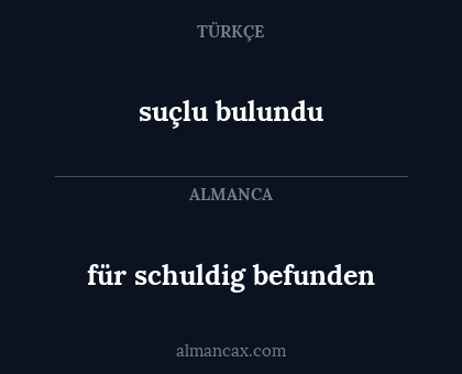 suçlu bulundu - für schuldig befunden