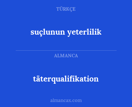 suçlunun yeterlilik - täterqualifikation