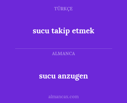 sucu anzugen - sucu takip etmek