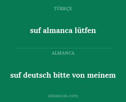 suf deutsch bitte

von meinem - suf almanca lütfen