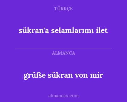 grüße sükran von mir - sükran'a selamlarımı ilet