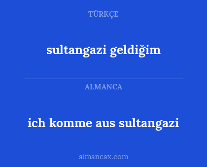 ich komme aus sultangazi - sultangazi geldiğim