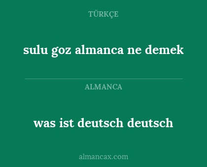 sulu goz almanca ne demek - was ist deutsch deutsch