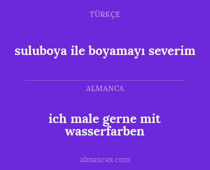 suluboya ile boyamayı severim - ich male gerne mit wasserfarben