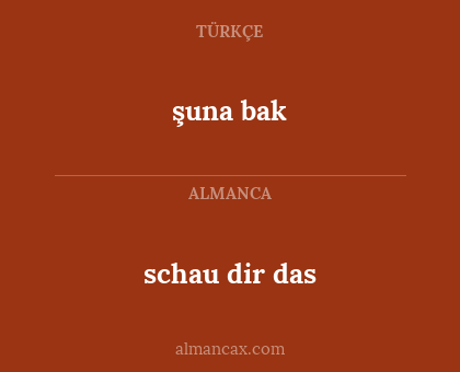 schau dir das - şuna bak