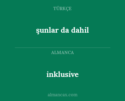 inklusive - şunlar da dahil