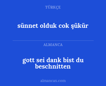 sünnet olduk cok şükür - gott sei dank bist du beschnitten