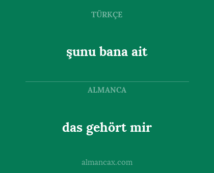das gehört mir - şunu bana ait