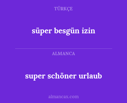 super schöner urlaub - süper besgün izin