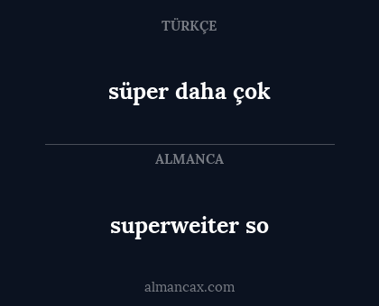 süper daha çok - superweiter so