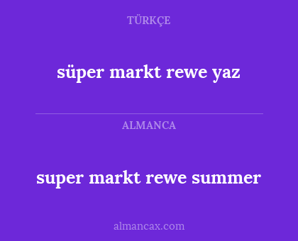 süper markt rewe yaz - super markt rewe summer