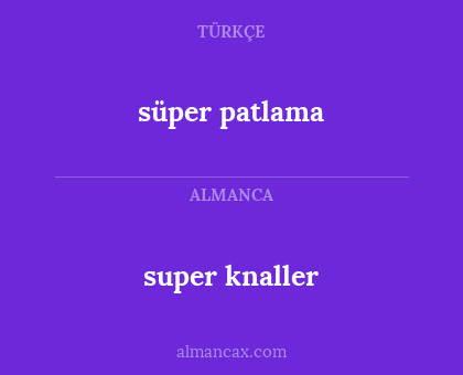 super knaller - süper patlama