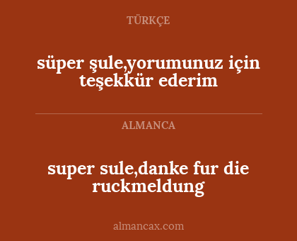 süper şule,yorumunuz için teşekkür ederim - super sule,danke fur die ruckmeldung