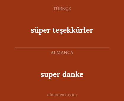 super danke - süper teşekkürler