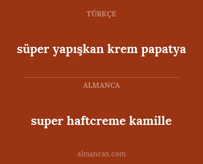 super haftcreme kamille - süper yapışkan krem papatya