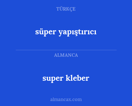 super kleber - süper yapıştırıcı