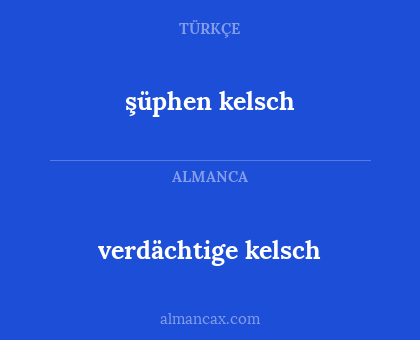 verdächtige kelsch - şüphen kelsch