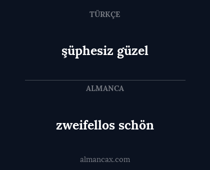 şüphesiz güzel - zweifellos schön