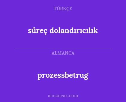 prozessbetrug - süreç dolandırıcılık