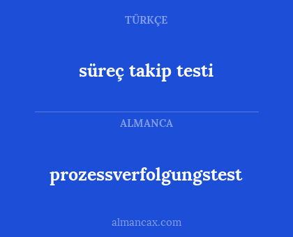 süreç takip testi - prozessverfolgungstest