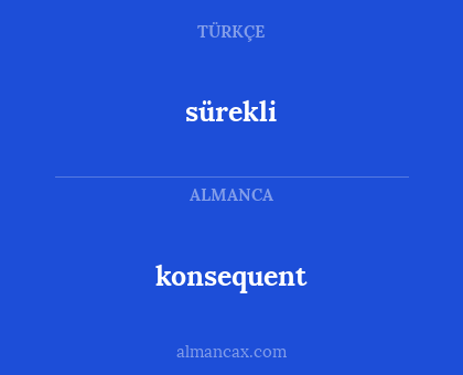 konsequent - sürekli