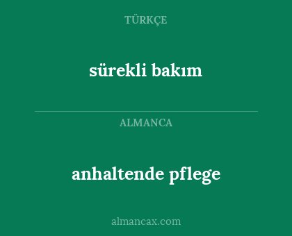 anhaltende pflege - sürekli bakım