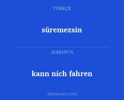 süremezsin - kann nich fahren
