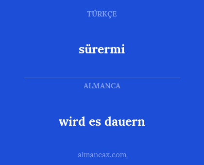 wird es dauern - sürermi