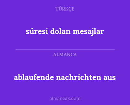 süresi dolan mesajlar - ablaufende nachrichten aus