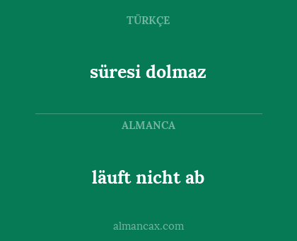 läuft nicht ab - süresi dolmaz
