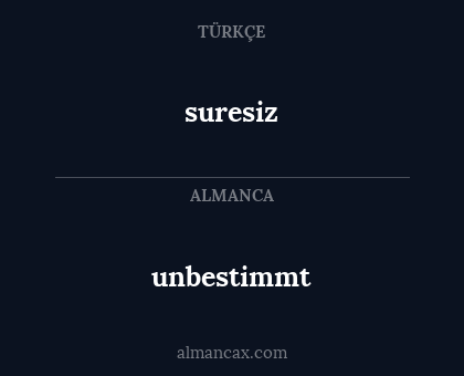 unbestimmt - suresiz