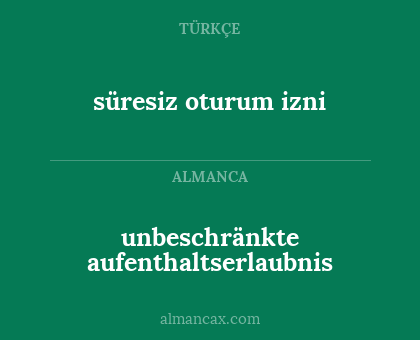 unbeschränkte aufenthaltserlaubnis - süresiz oturum izni
