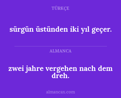 sürgün üstünden iki yıl geçer. - zwei jahre vergehen nach dem dreh.