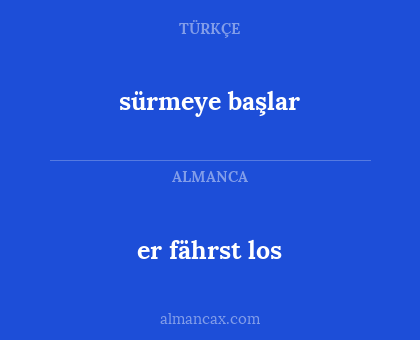 er fährst los - sürmeye başlar