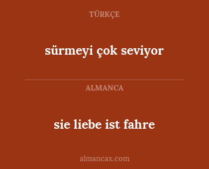 sürmeyi çok seviyor - sie liebe ist fahre
